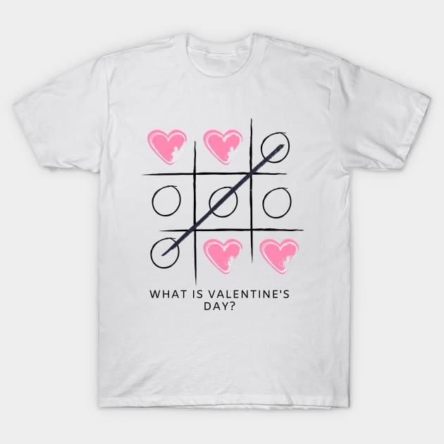 What is Valentine's Day? T-Shirt by Pestach